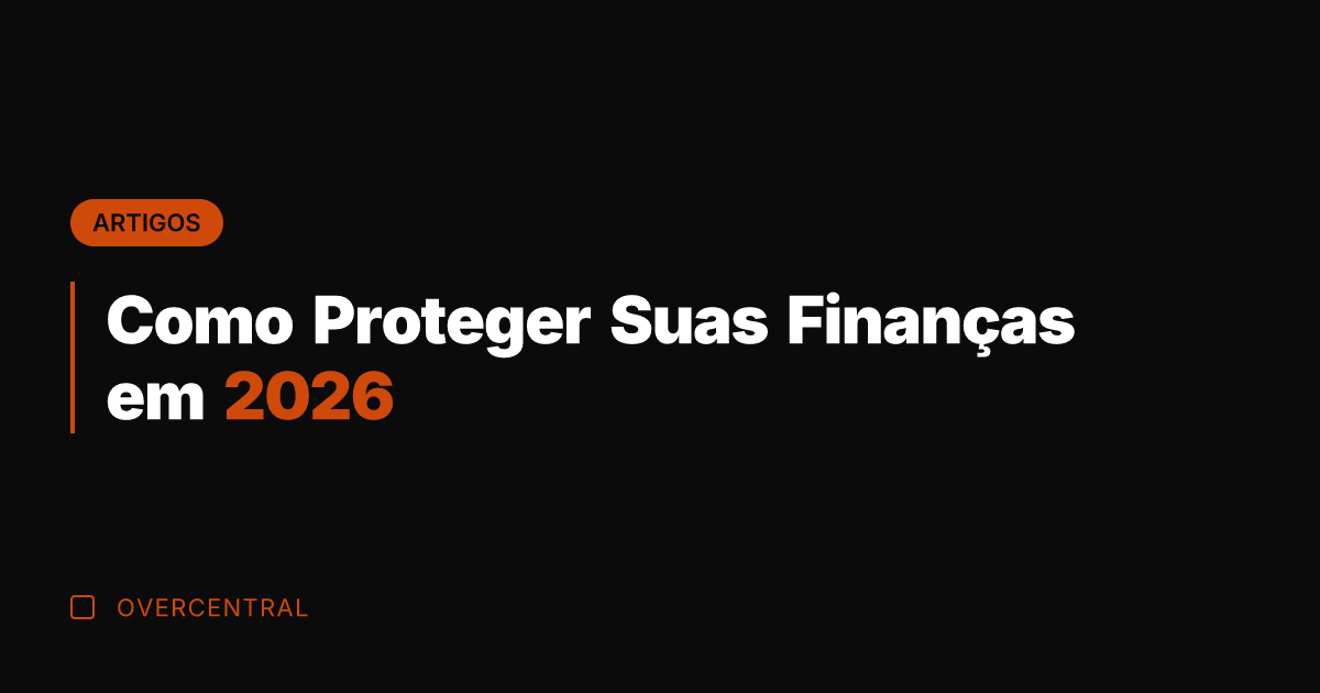 Como Proteger Suas Finanças em 2026