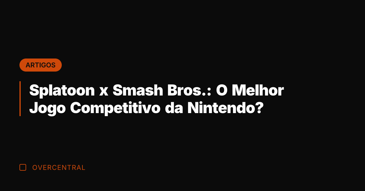 Splatoon x Smash Bros.: O Melhor Jogo Competitivo da Nintendo?