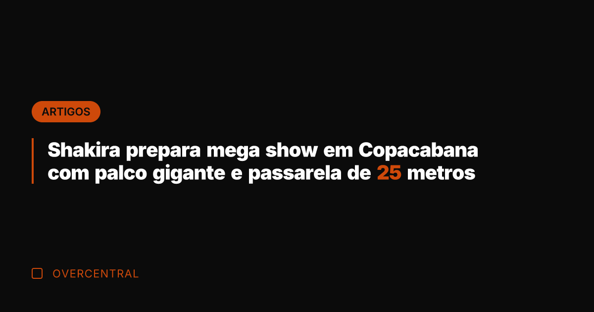 Shakira prepara mega show em Copacabana com palco gigante e passarela de