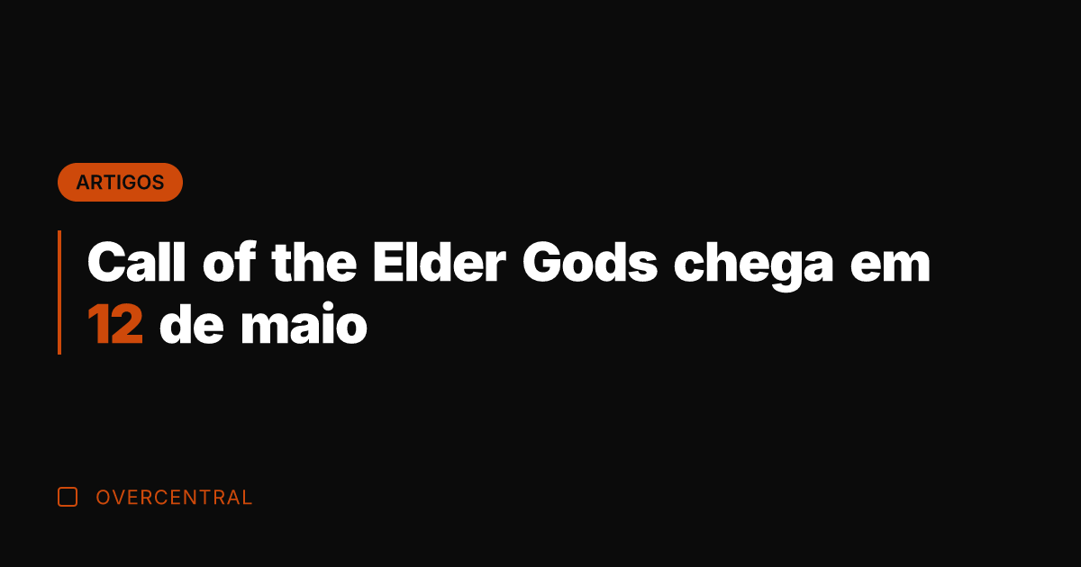 Call of the Elder Gods chega em 12 de maio