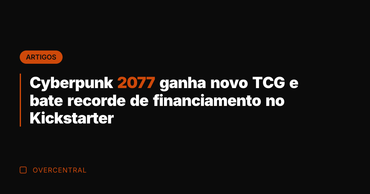 Cyberpunk 2077 ganha novo TCG e bate recorde de financiamento no Kickstarter