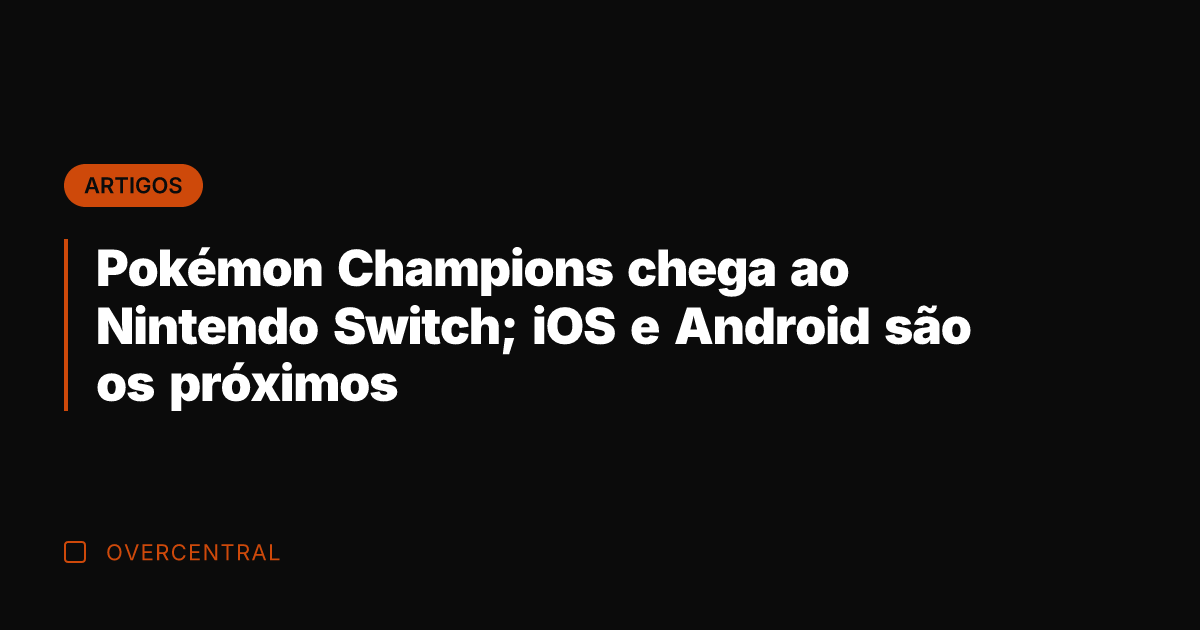 Pokémon Champions chega ao Nintendo Switch; iOS e Android são os próximos Pokémon Champions chega ao Nintendo Switch; iOS e Android são os próximos