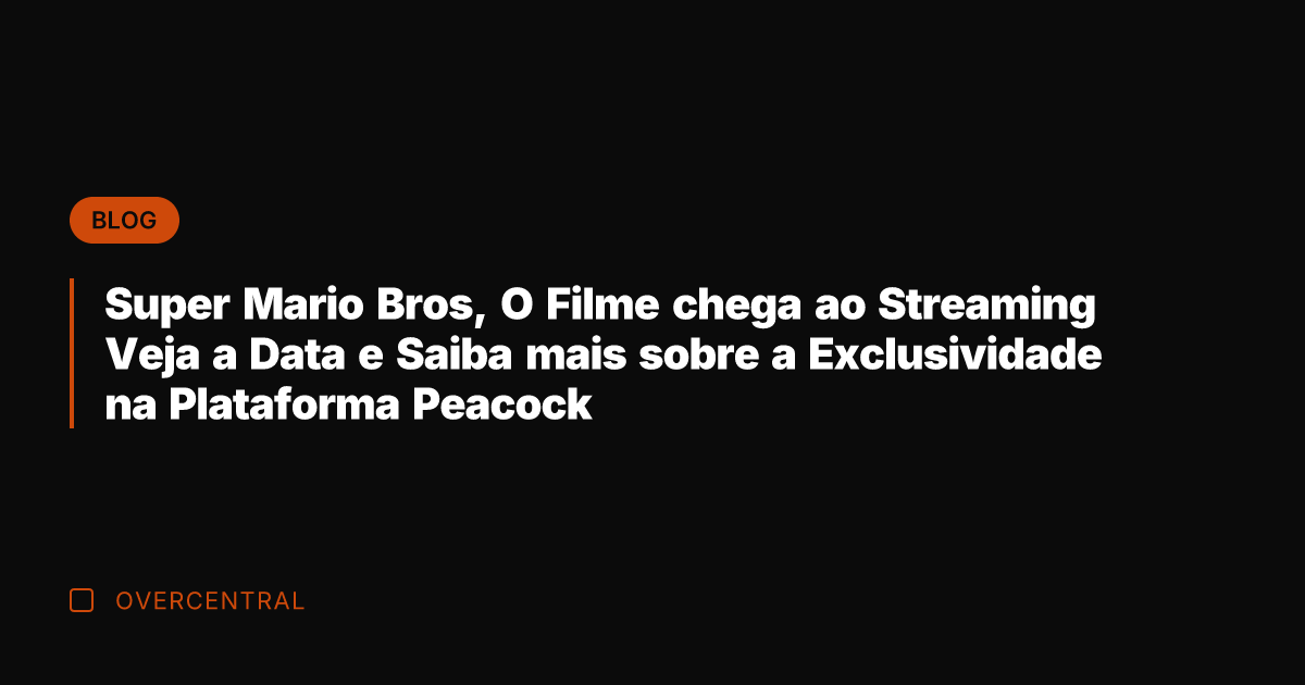 Super Mario Bros, O Filme chega ao Streaming Veja a Data e Super Mario Bros, O Filme chega ao Streaming Veja a Data e