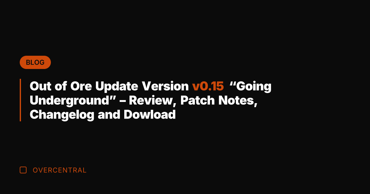 Out of Ore Update Version v0.15 "Going Underground" – Review, Patch Notes,