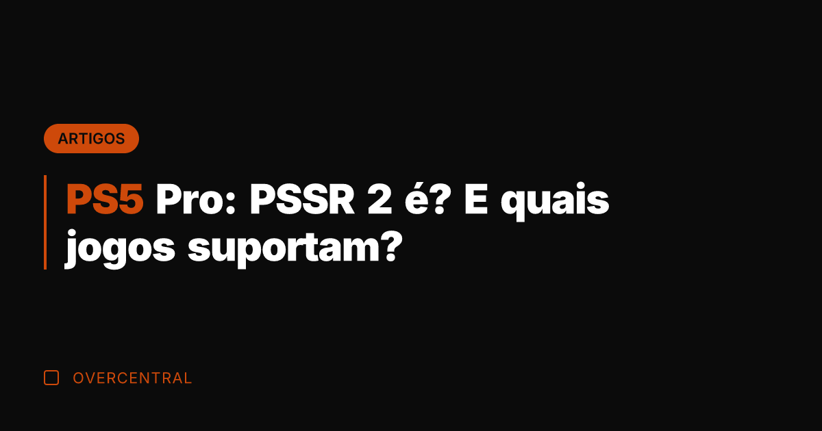 PS5 Pro: PSSR 2 é? E quais jogos suportam?