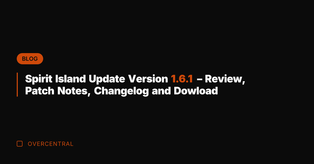 Spirit Island Update Version 1.6.1 – Review, Patch Notes, Changelog and Dowload