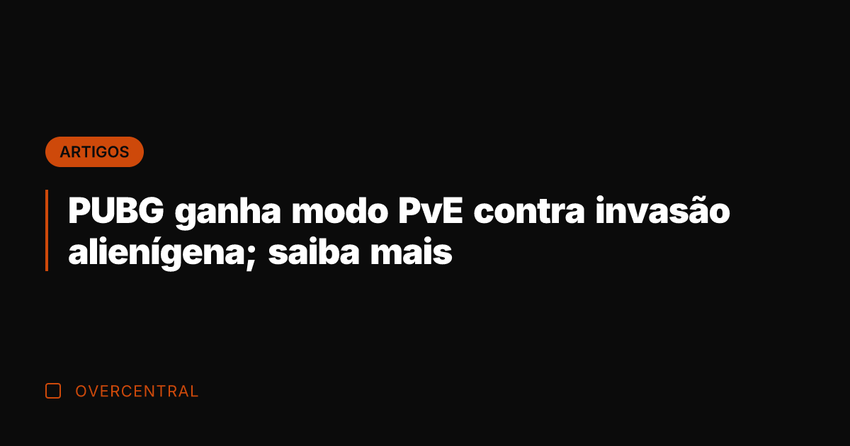 PUBG ganha modo PvE contra invasão alienígena; saiba mais