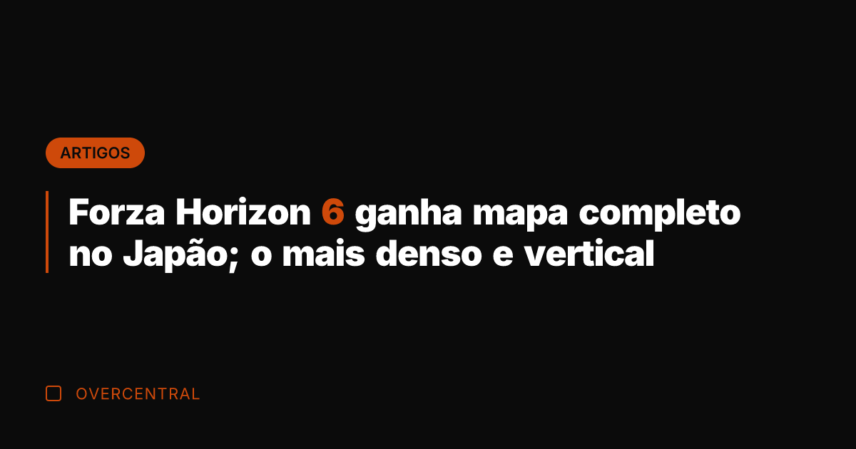 Forza Horizon 6 ganha mapa completo no Japão; o mais denso e