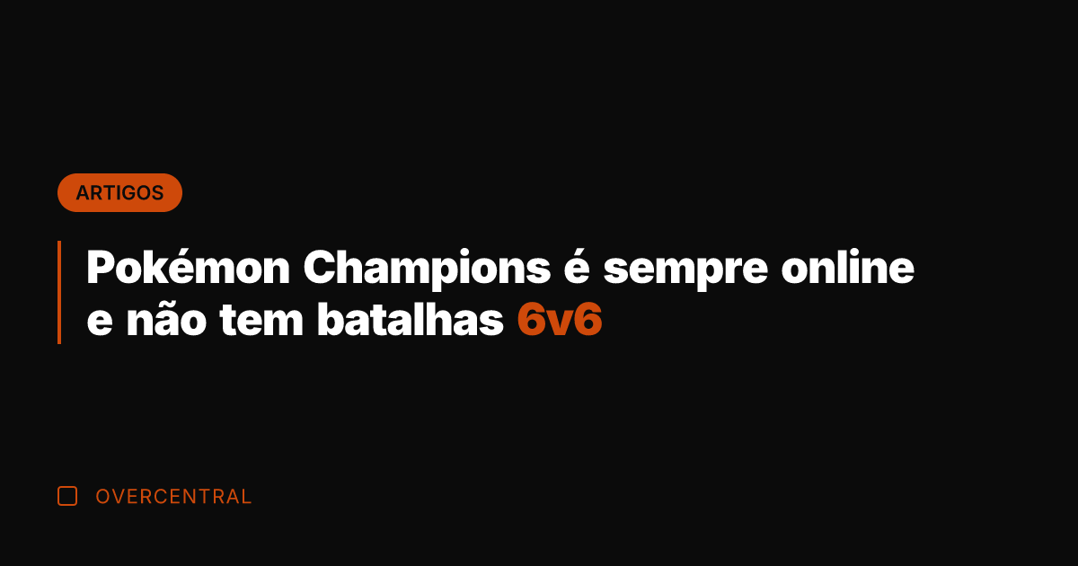Pokémon Champions é sempre online e não tem batalhas 6v6