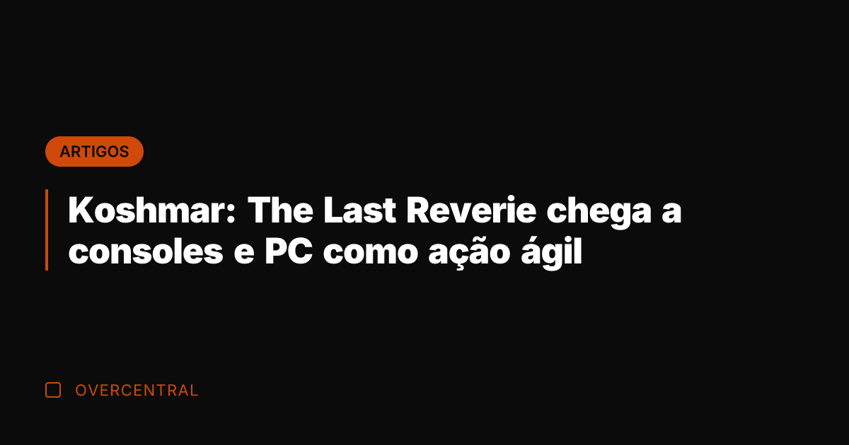 Koshmar: The Last Reverie chega a consoles e PC como ação ágil