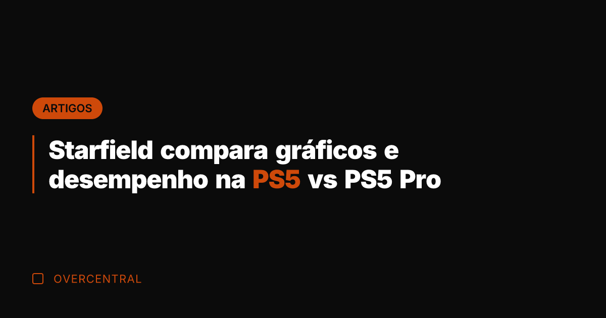 Starfield compara gráficos e desempenho na PS5 vs PS5 Pro