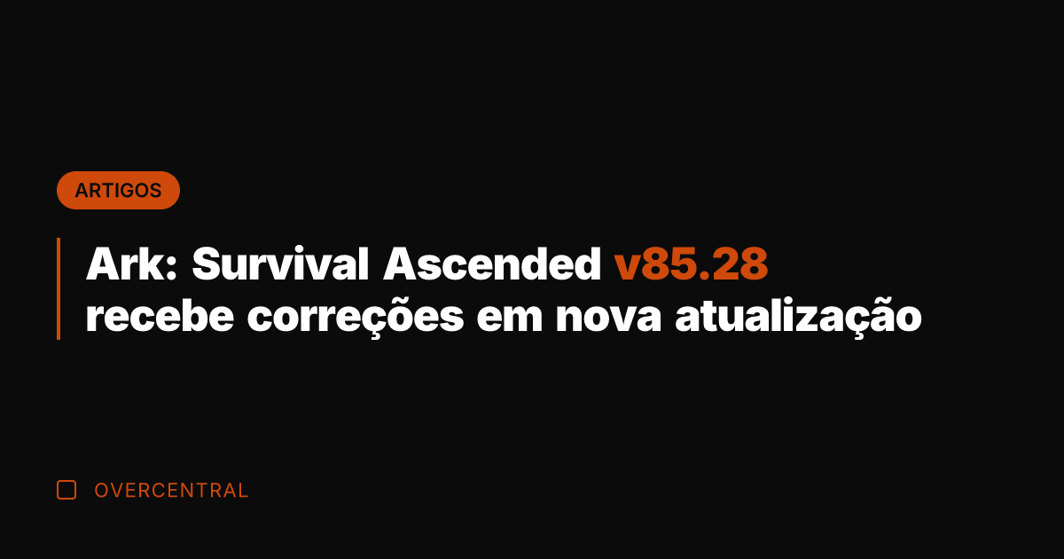 Ark: Survival Ascended v85.28 recebe correções em nova atualização