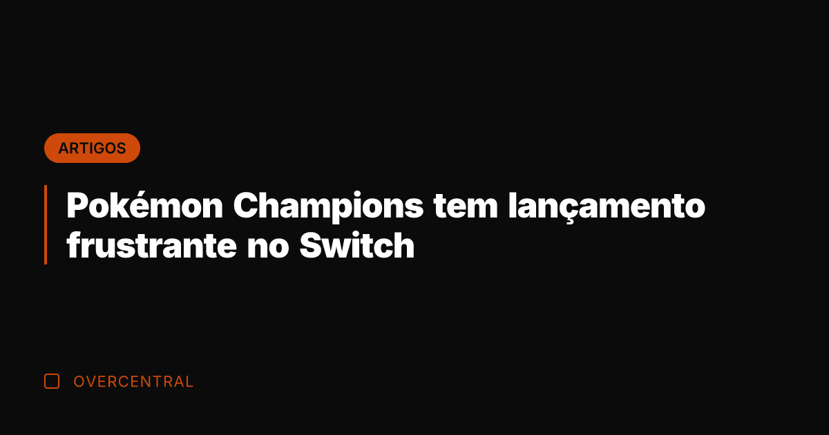 Pokémon Champions tem lançamento frustrante no Switch