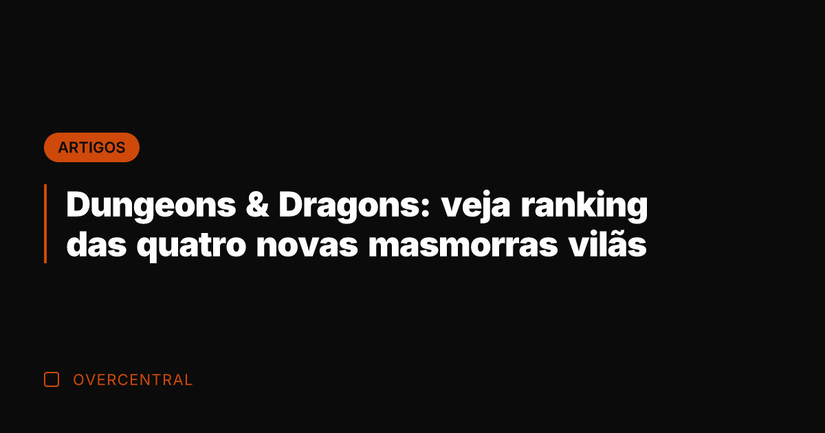 Dungeons & Dragons: veja ranking das quatro novas masmorras vilãs