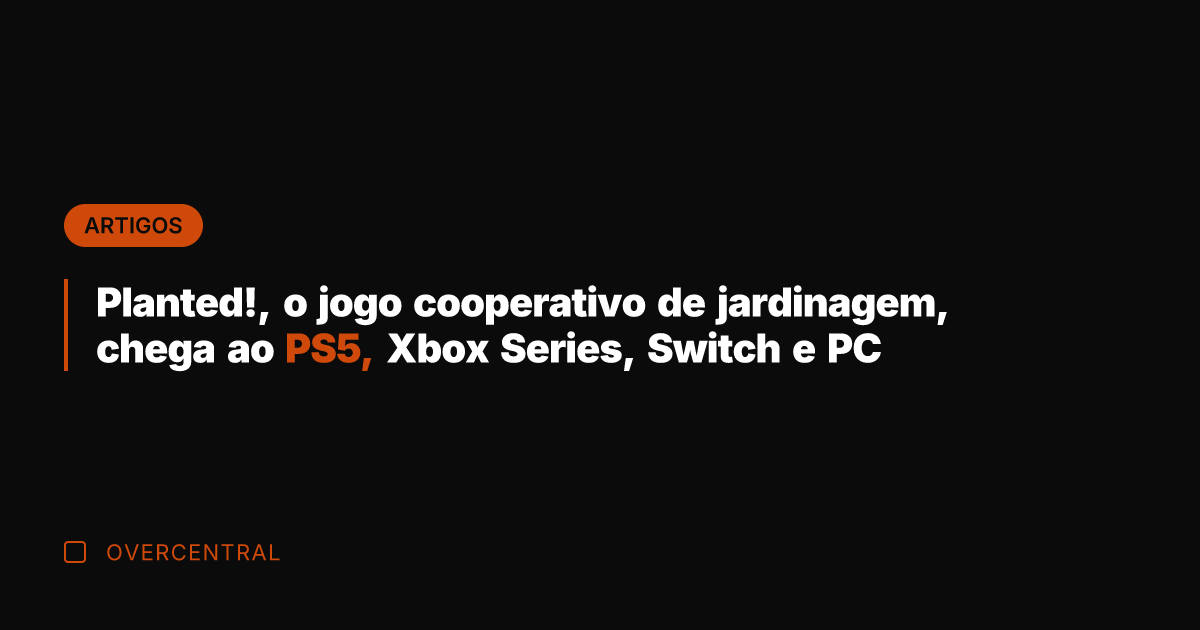 Planted!, o jogo cooperativo de jardinagem, chega ao PS5, Xbox Series, Switch Planted!, o jogo cooperativo de jardinagem, chega ao PS5, Xbox Series, Switch
