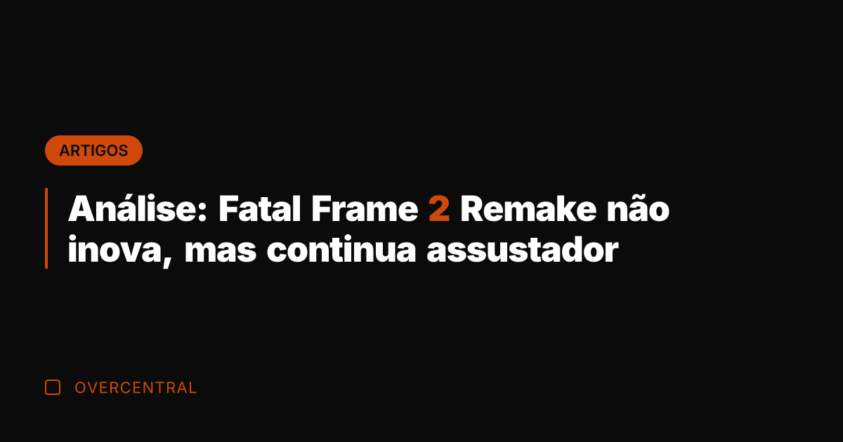 Análise: Fatal Frame 2 Remake não inova, mas continua assustador