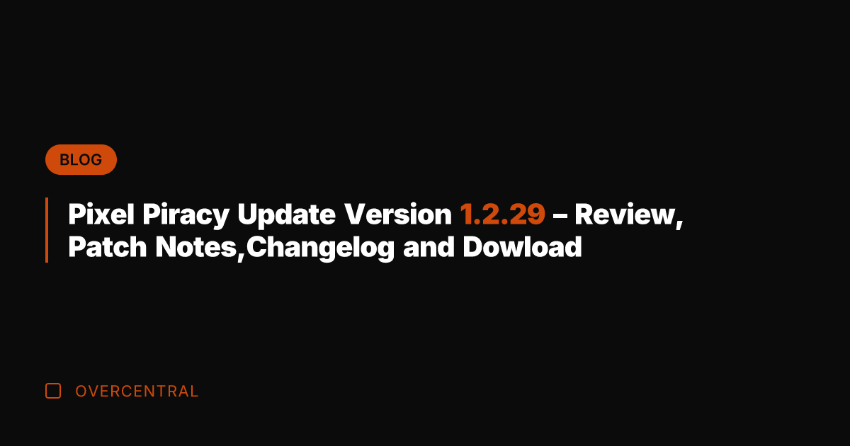 Pixel Piracy Update Version 1.2.29 – Review, Patch Notes,Changelog and Dowload