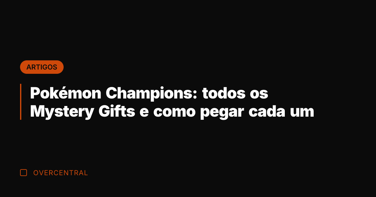 Pokémon Champions: todos os Mystery Gifts e como pegar cada um Pokémon Champions: todos os Mystery Gifts e como pegar cada um