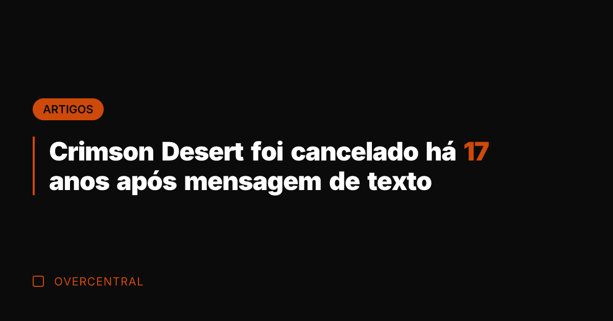 Crimson Desert foi cancelado há 17 anos após mensagem de texto Crimson Desert foi cancelado há 17 anos após mensagem de texto