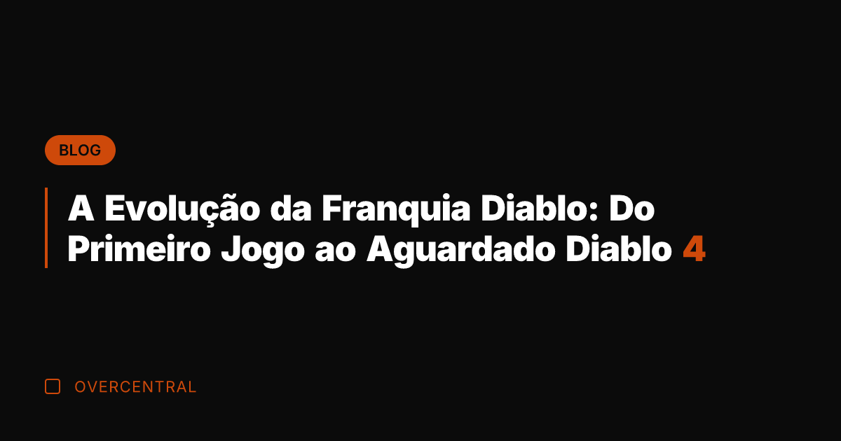 A Evolução da Franquia Diablo: Do Primeiro Jogo ao Aguardado Diablo 4
