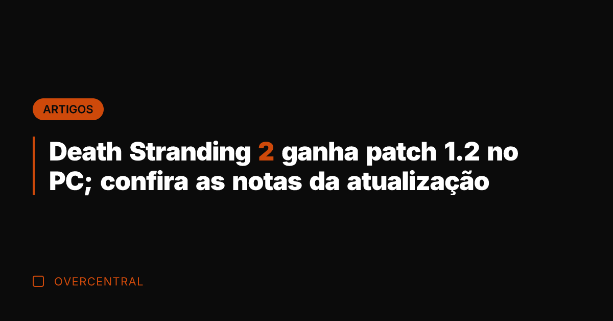 Death Stranding 2 ganha patch 1.2 no PC; confira as notas da