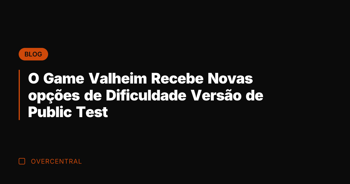 O Game Valheim Recebe Novas opções de Dificuldade Versão de Public Test