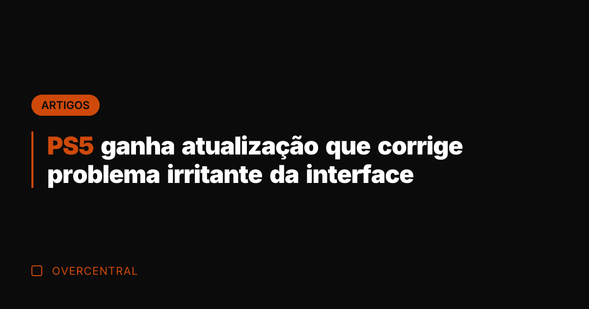 PS5 ganha atualização que corrige problema irritante da interface PS5 ganha atualização que corrige problema irritante da interface