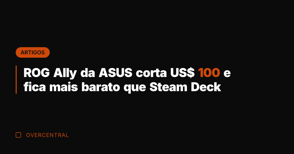 ROG Ally da ASUS corta US$ 100 e fica mais barato que
