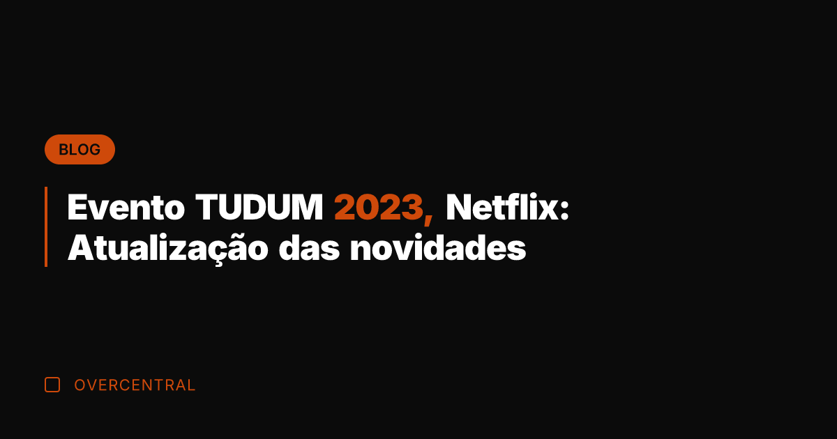 Evento TUDUM 2023, Netflix: Atualização das novidades