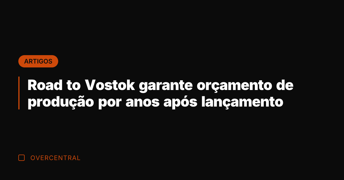 Road to Vostok garante orçamento de produção por anos após lançamento