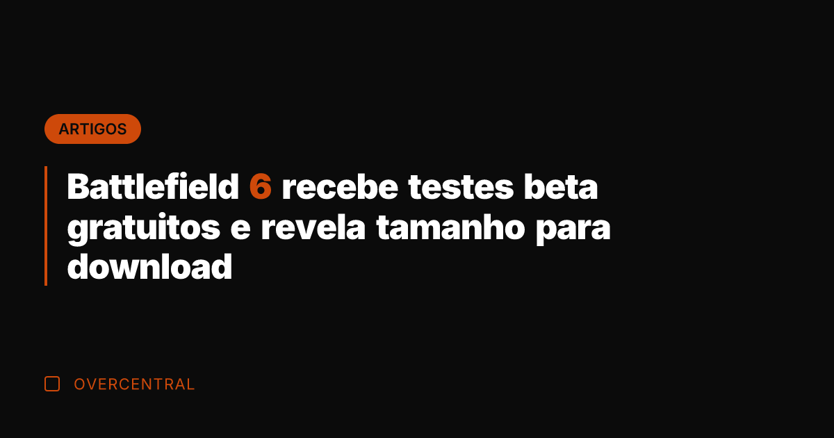 Battlefield 6 recebe testes beta gratuitos e revela tamanho para download