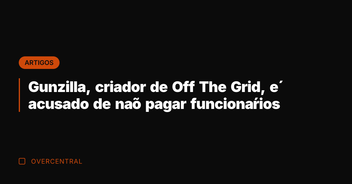 Gunzilla, criador de Off The Grid, é acusado de não pagar funcionários