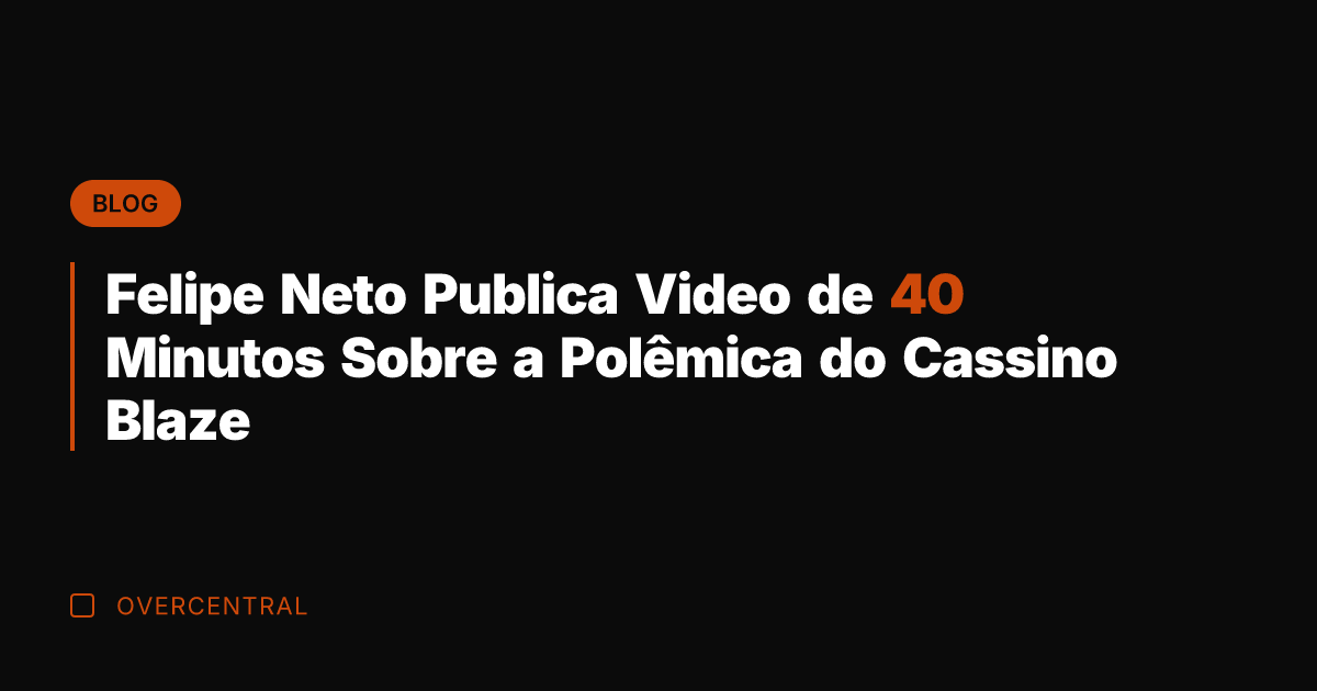 Felipe Neto Publica Video de 40 Minutos Sobre a Polêmica do Cassino