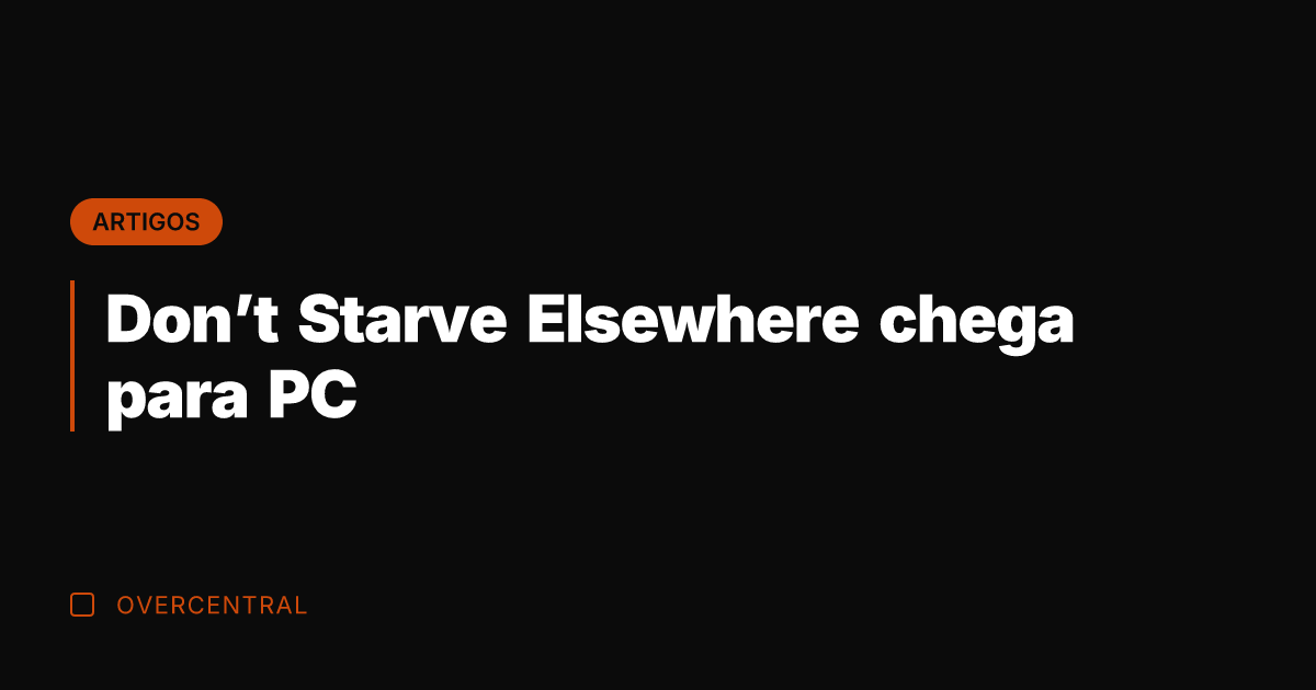 Don't Starve Elsewhere chega para PC