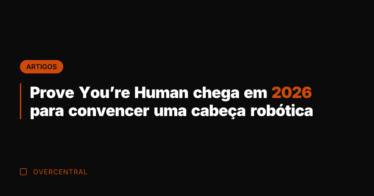 Prove You're Human chega em 2026 para convencer uma cabeça robótica