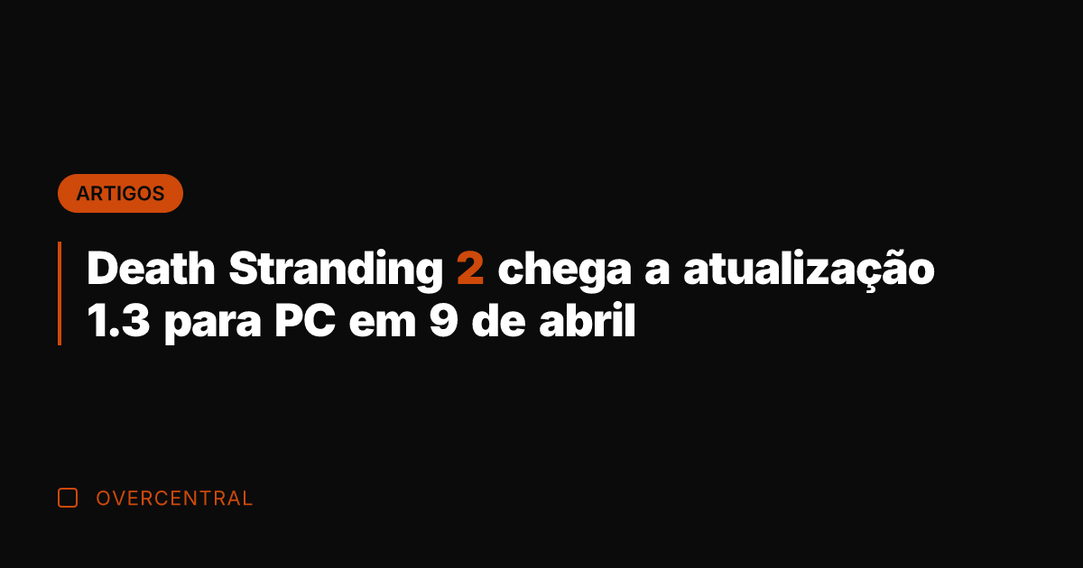 Death Stranding 2 chega a atualização 1.3 para PC em 9 de