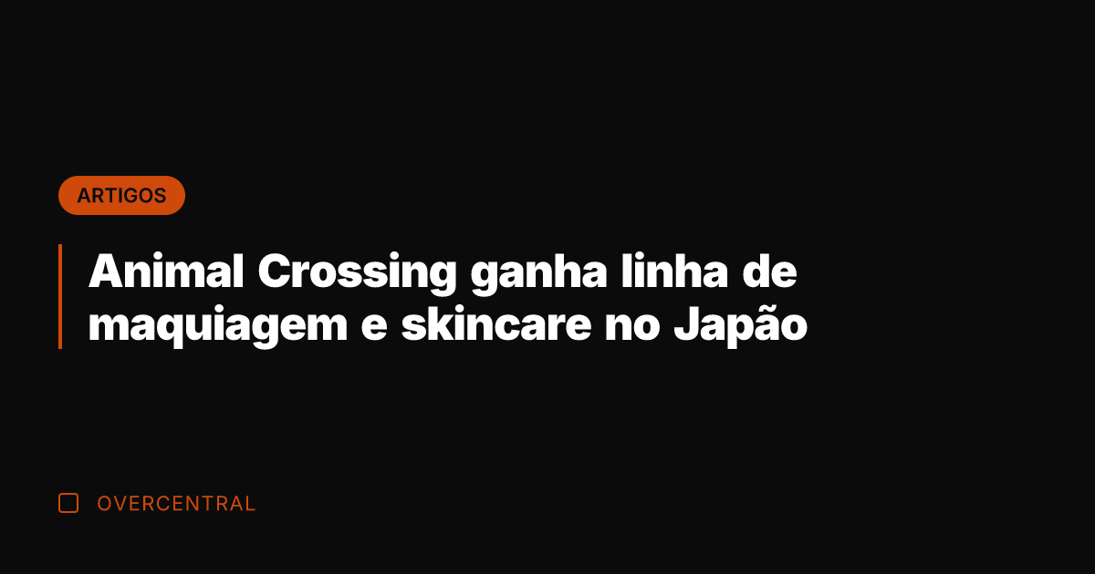 Animal Crossing ganha linha de maquiagem e skincare no Japão
