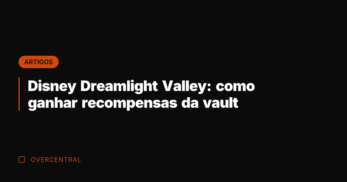 Disney Dreamlight Valley: como ganhar recompensas da vault