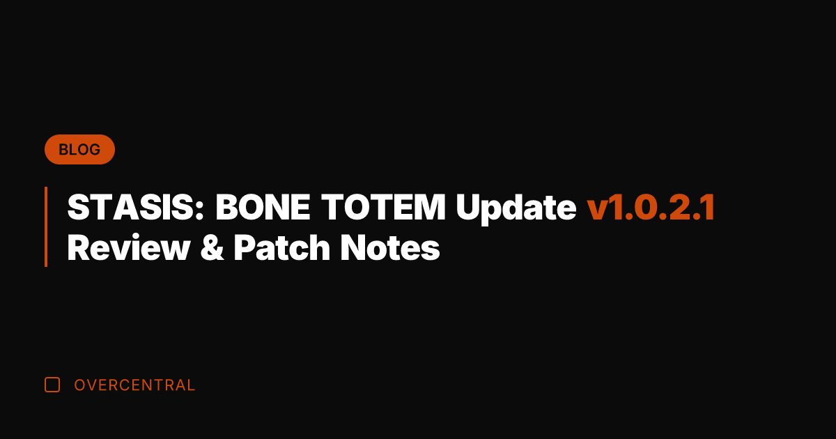 STASIS: BONE TOTEM Update v1.0.2.1 Review & Patch Notes