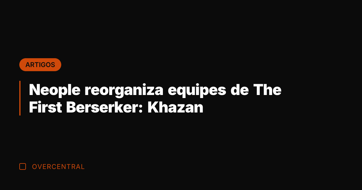 Neople reorganiza equipes de The First Berserker: Khazan