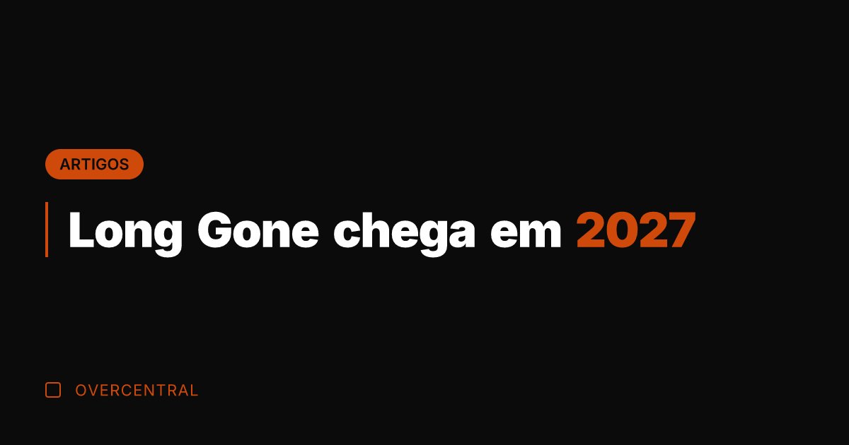 Long Gone chega em 2027