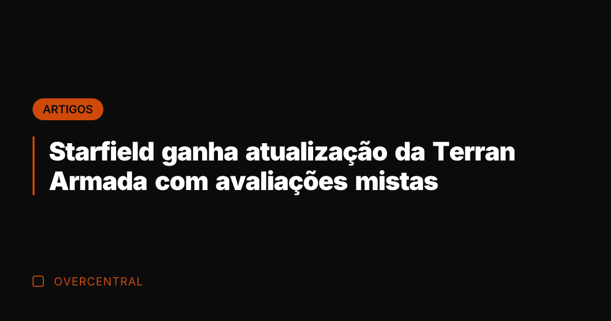 Starfield ganha atualização da Terran Armada com avaliações mistas