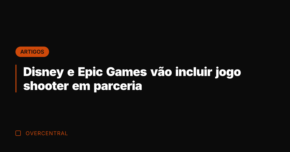 Disney e Epic Games vão incluir jogo shooter em parceria