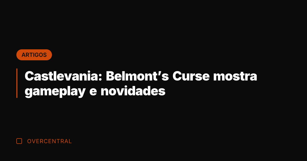 Castlevania: Belmont's Curse mostra gameplay e novidades