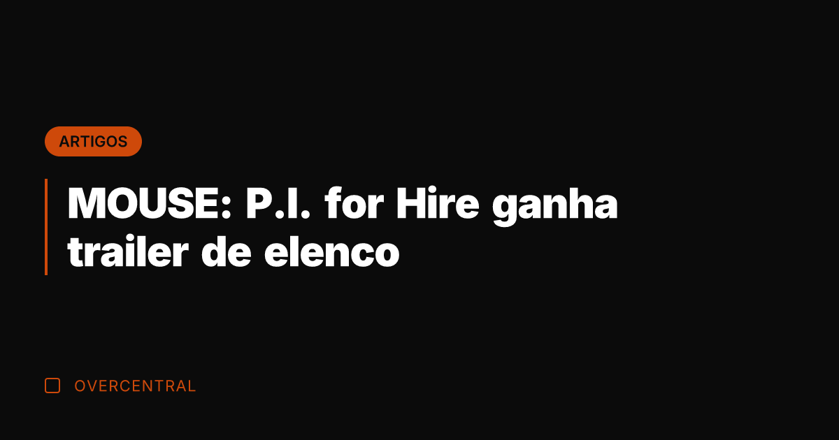 MOUSE: P.I. for Hire ganha trailer de elenco