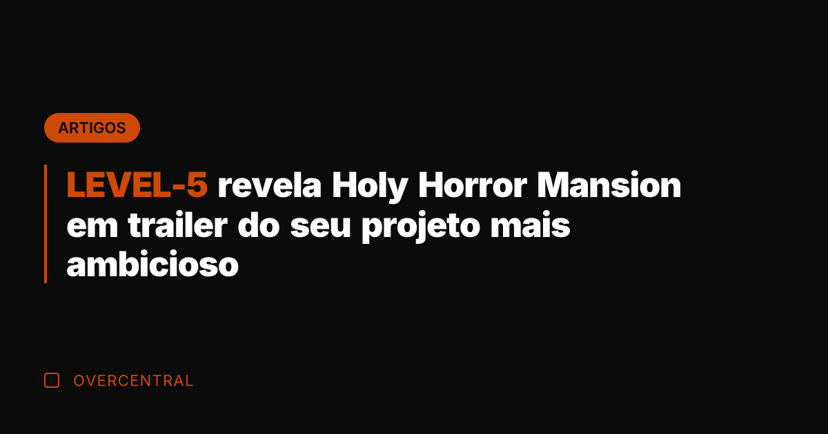 LEVEL-5 revela Holy Horror Mansion em trailer do seu projeto mais ambicioso LEVEL-5 revela Holy Horror Mansion em trailer do seu projeto mais ambicioso