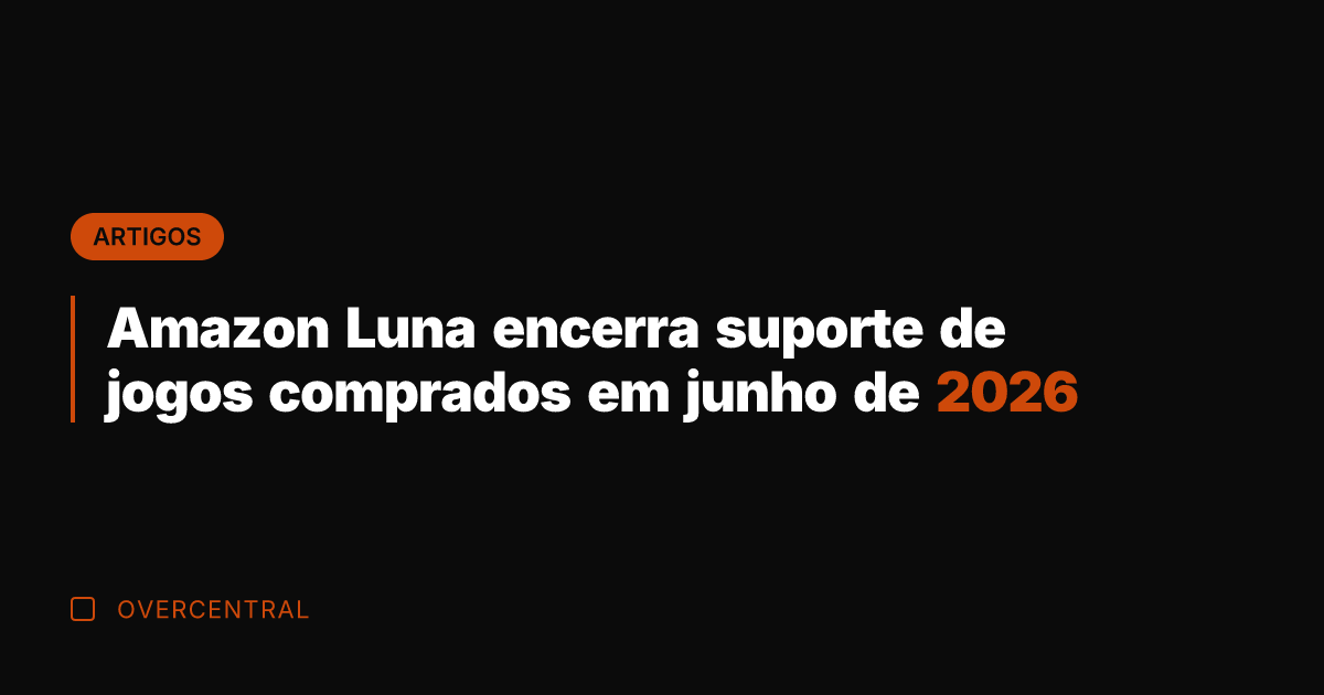 Amazon Luna encerra suporte de jogos comprados em junho de 2026