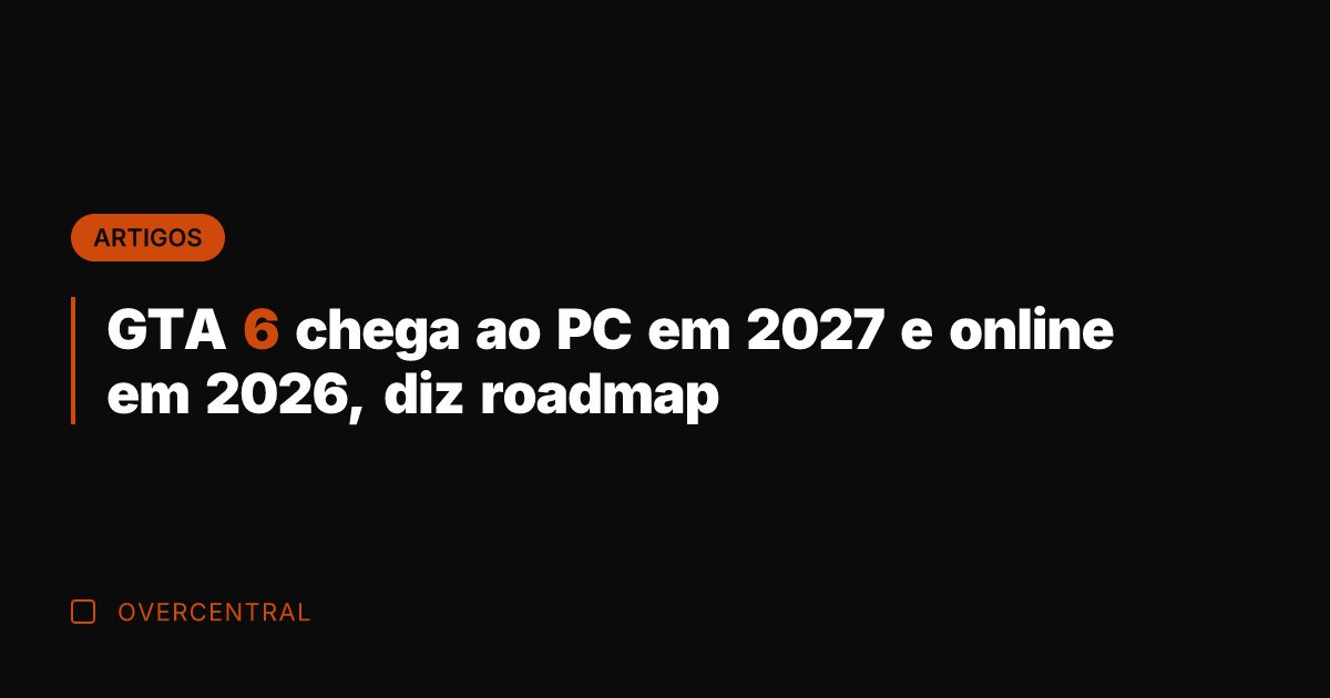 GTA 6 chega ao PC em 2027 e online em 2026, diz