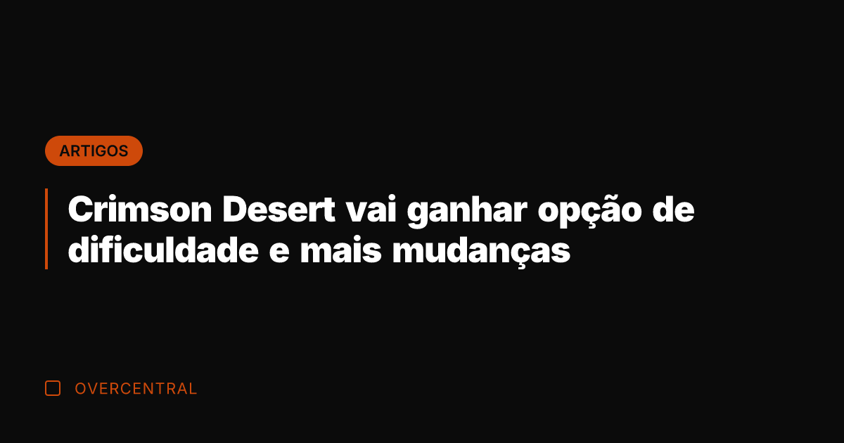 Crimson Desert vai ganhar opção de dificuldade e mais mudanças