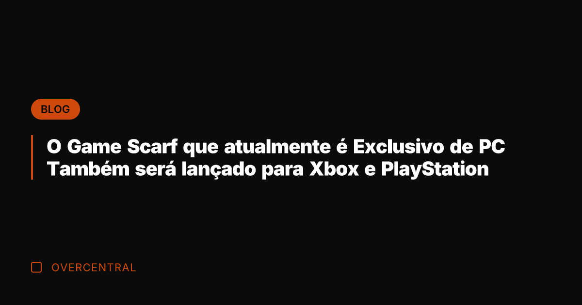 O Game Scarf que atualmente é Exclusivo de PC Também será lançado